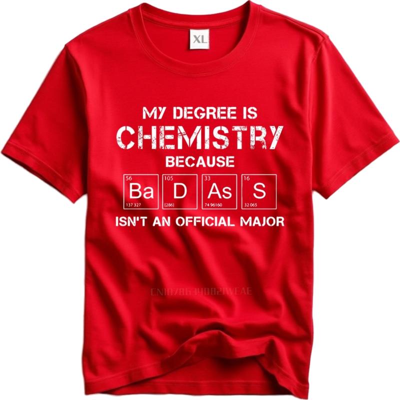 Graphic summer Unisex tshirt My Degree Is Chemistry Because Badass Isnt An Official Major Short Sleeve Long sleeve O Neck