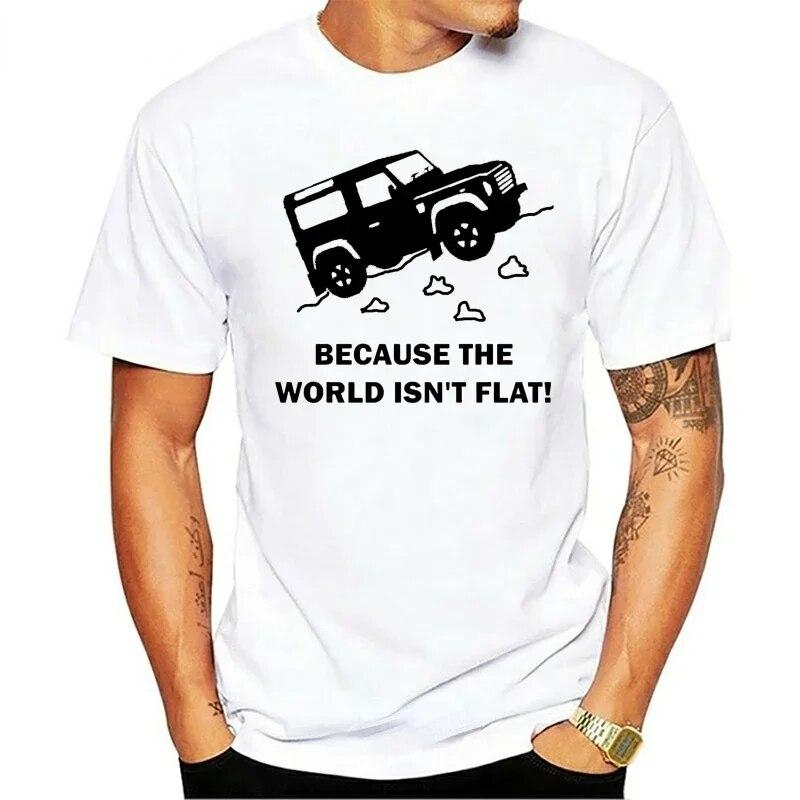 Land Discovery 4x4 Rover Defender Off Road Unisex T-Shirt Because World Isn't Flat Print T Shirt Unisex Kleidung Grafik T-Shirts