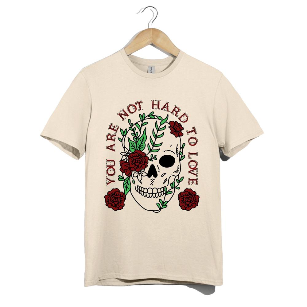 

You Are Not Hard To Love Tshirt Unisex Floral Positive Message Romantic Gift Tee S