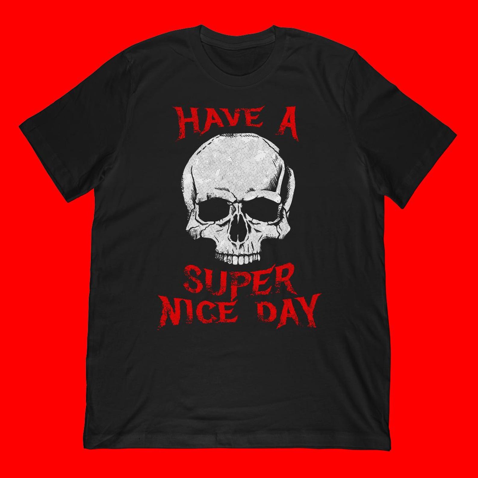 Have A Super Nice Day Metal T-Shirt 4XL