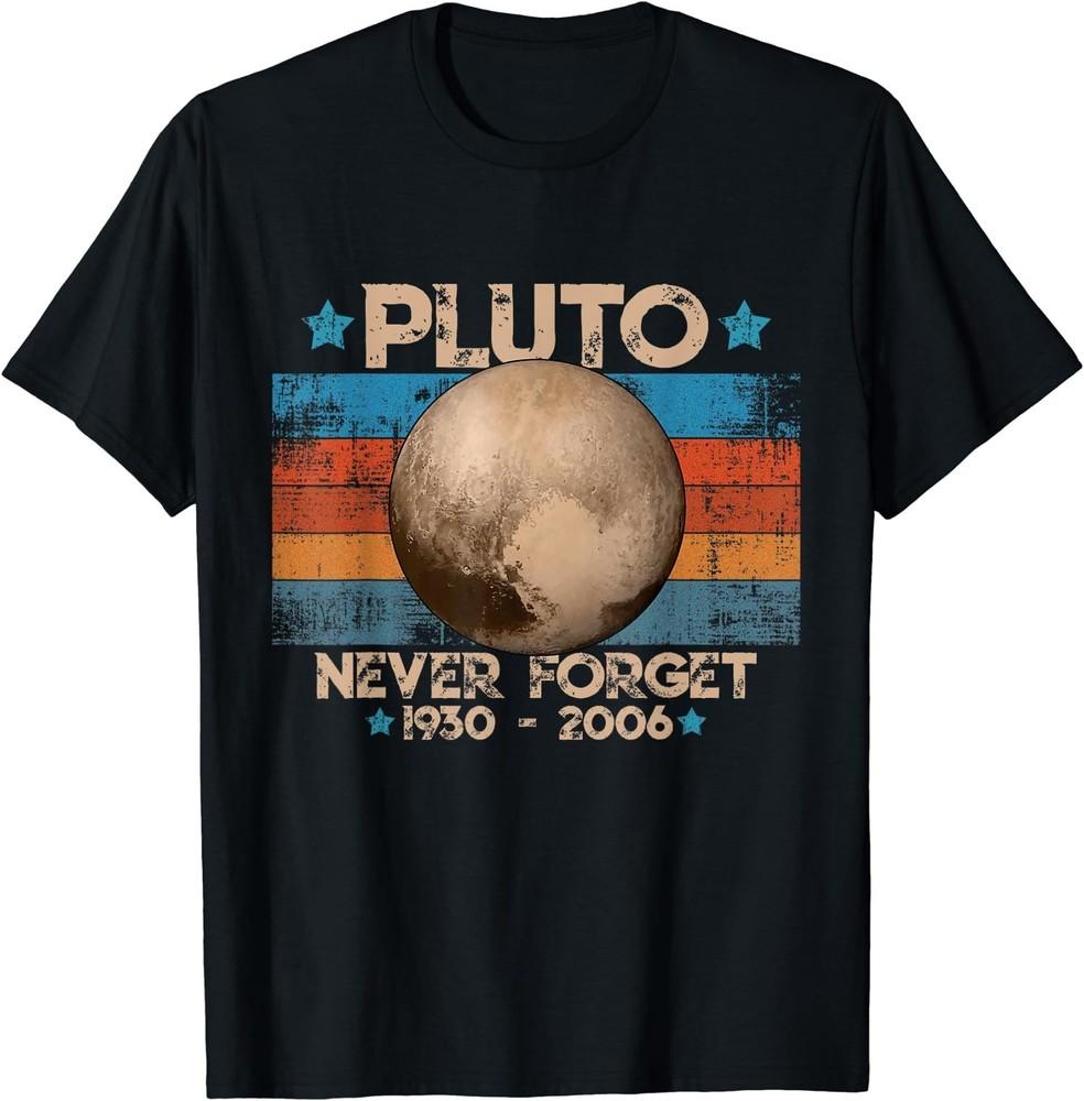 Never Forget Pluto Nerdy Astronomy Space Science Gift Unisex  S-5XL Unisex T-Shirt M