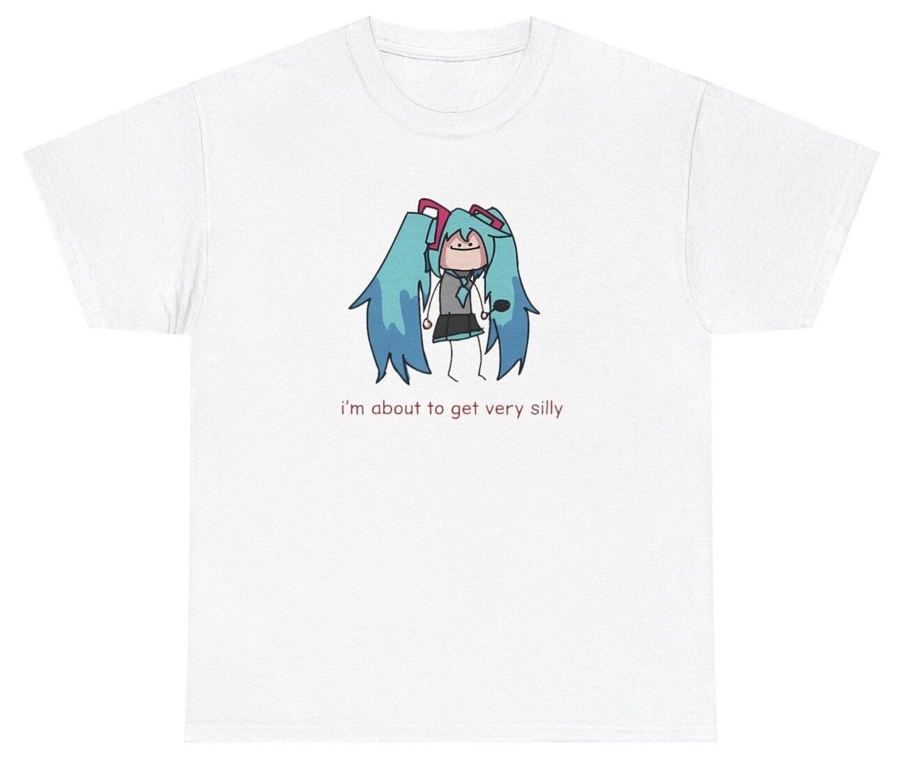 I m About To Get Very Silly T Shirt Funny Sarcastic Weirdcore Specific Humor Tee 4XL