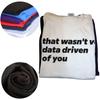 That Wasn't Very Data Driven Of You T Shirt Humor Quotes Y2k Tops Casual 100% Cotton Soft Unisex T-shirt For Men Women EU Size