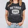 Retired T Shirt, Retired 2025 Shirt, Retirement Shirts, Funny Retired Shirt, Retirement Party Tee, Not My Problem Anymore Tee, Retired Tee