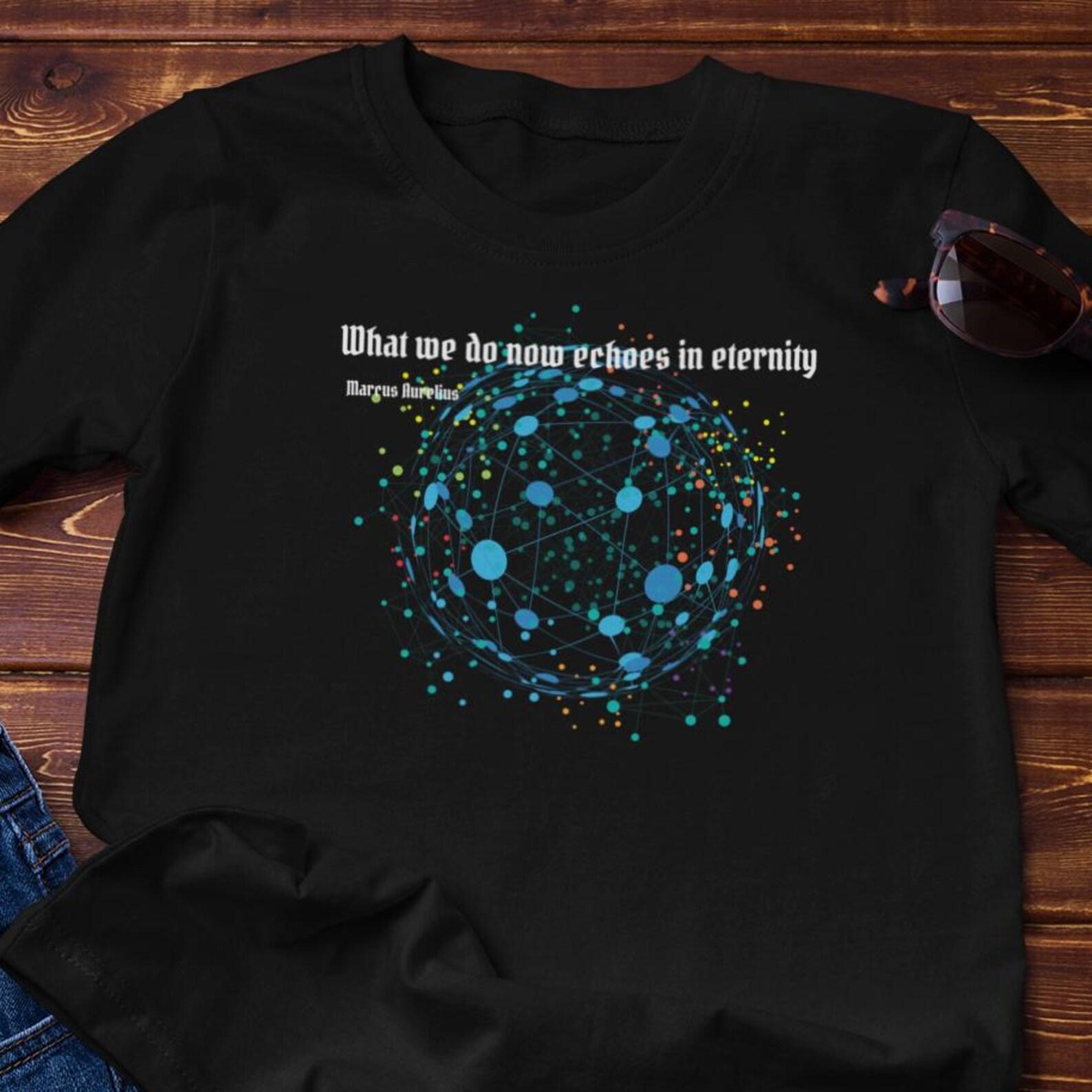Stoic T-Shirt - Marcus Aurelius Quote - What we do now echoes in eternity - Cotton Tee M