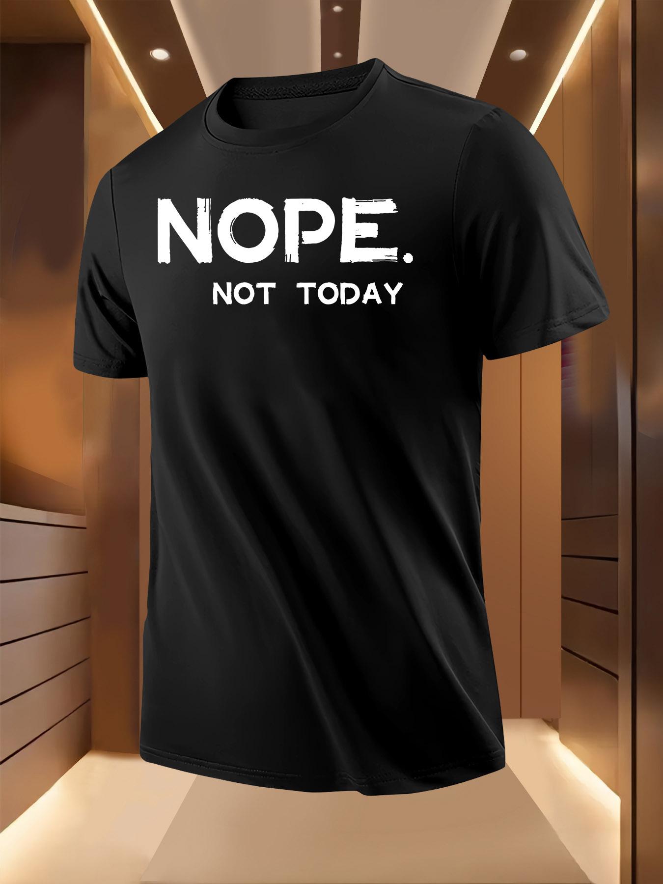 NOPE. NOT TODAY Bold Statement Tshirt - Lightweight Sum... M