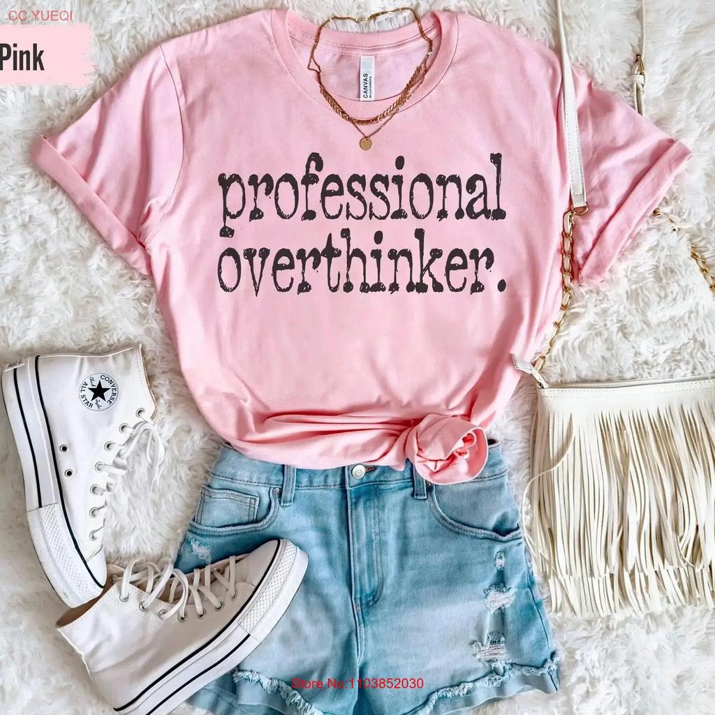Overthinker T Shirt Anxiety Sweat Unisextal Health Anxious Funny Introvert Overthinking Adhd Vintage Unisex Comfortable