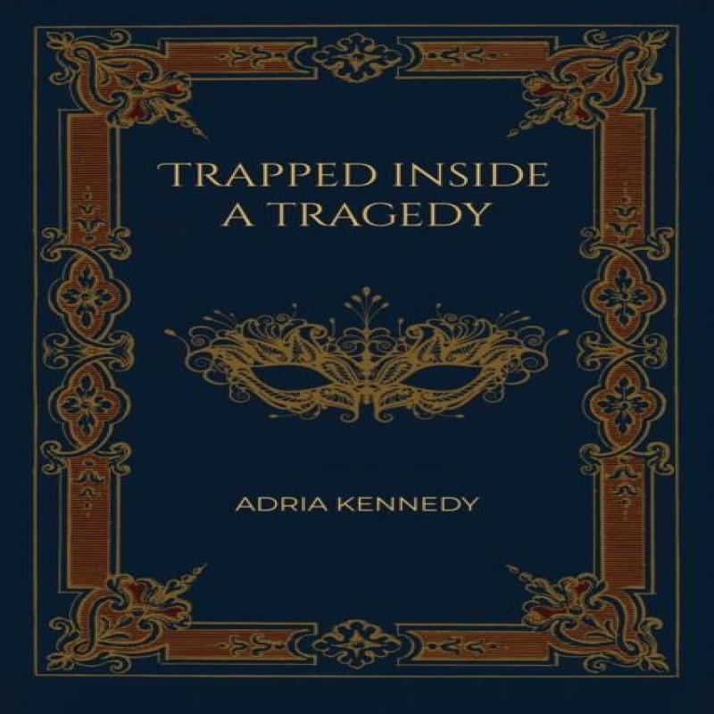 Trapped Inside a Tragedy by Adria Kennedy Paperback Book 9781035829118