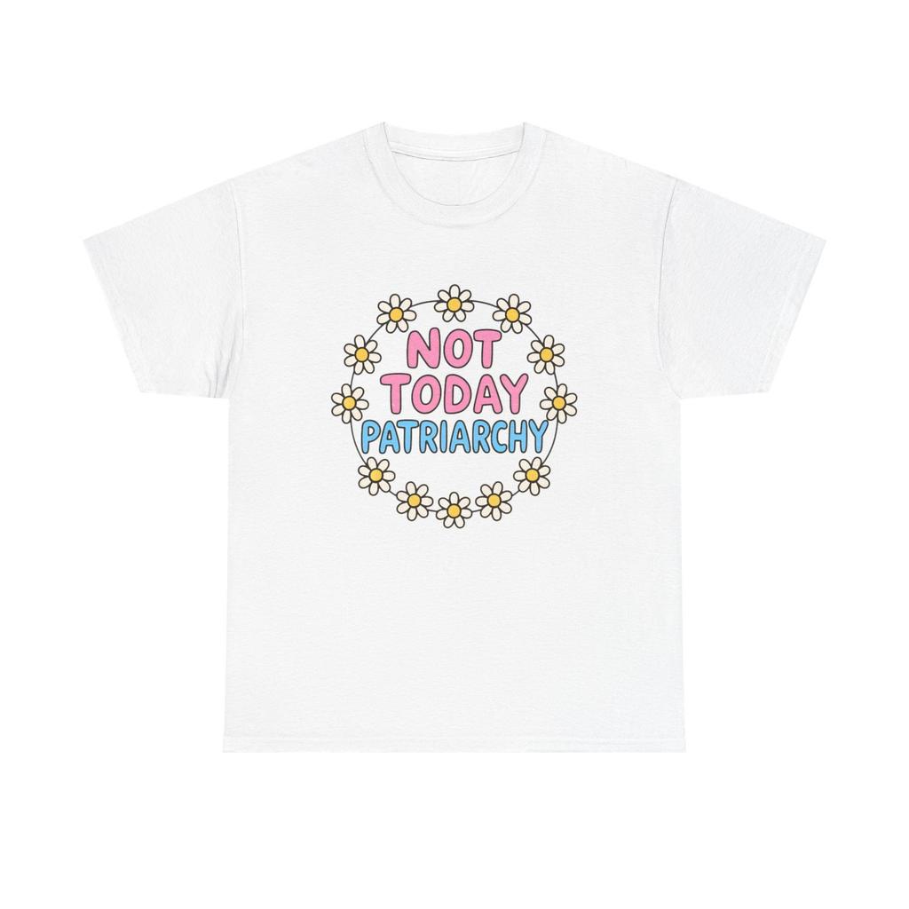 Funny T-Shirt - Not Today Patriachy - Tee Shirt For Feminist