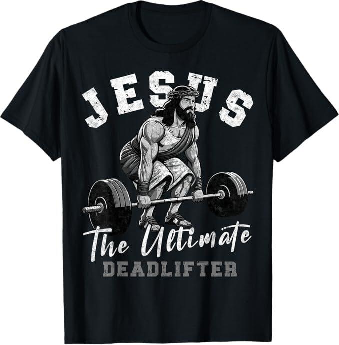 Jesus The Ultimate Deadlifter Funny Christian Workout Gym T-Shirt, Small, Black