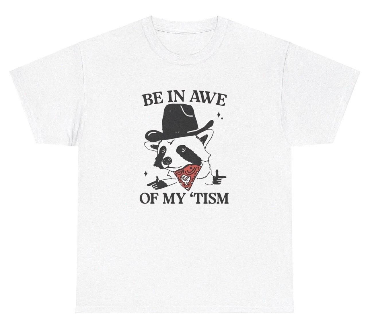Be In Awe Of My Tism TShirt Funny Cowboy Raccoon Ironic Autism Western Humor Tee 3XL