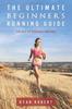 The The Ultimate Beginners Running Guide : The Key To Running Inspired Book