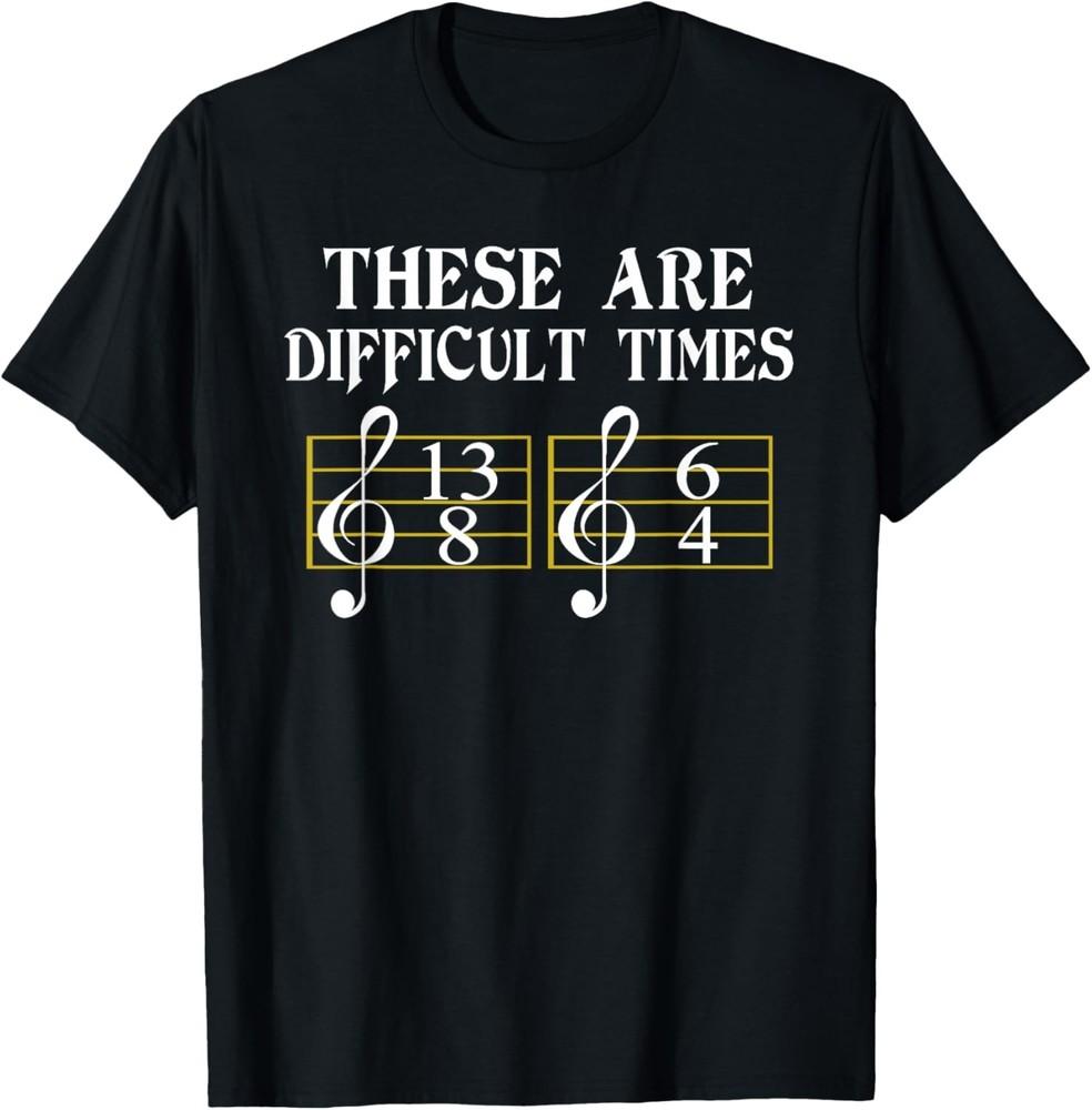 These Are Difficult Times T-Shirt Music Tee Shirt T-Shirt Unisex T-Shirt S