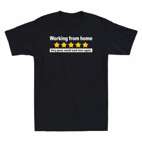 Work From Home Very Good Would Work Here Again Funny Saying Gift Men s T-Shirt Unisex T-Shirt XXXL