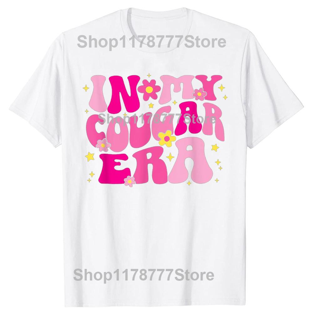 Funny In My Cougar Era Cougar Girlfriend Sexy Women T Shirts Birthday Gifts Mens Clothing Fashion Casual Loose Oversized T Shirt