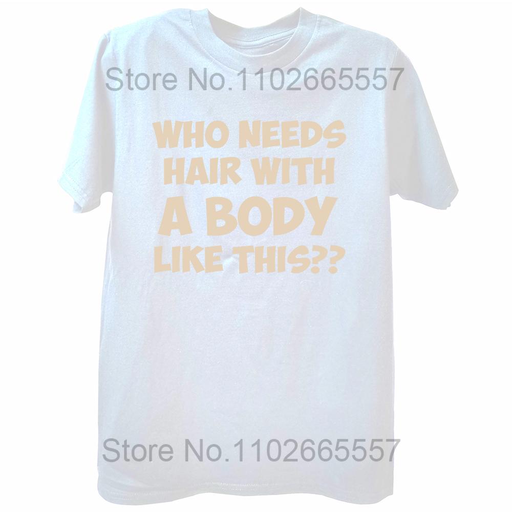 Funny with A Body Like This Who Needs Hair T Shirts Fathers Day Dad Streetwear Short Sleeve Birthday Gifts T-shirt Mens Clothing