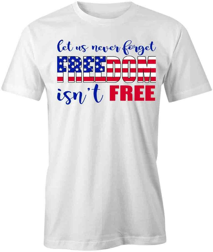 FREEDOM ISN'T FREE TShirt Tee Short-Sleeved Cotton CLOTHING AMERICAN S1WCA233