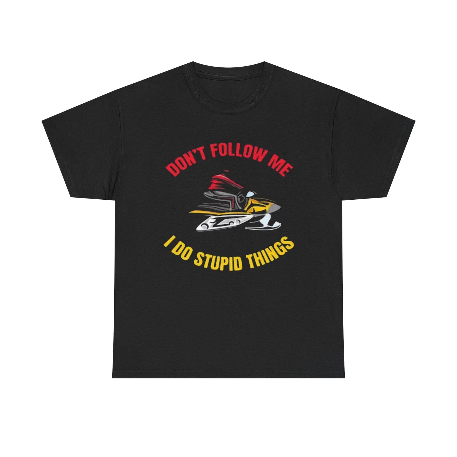 Men s and Women s T-shirts I Do Stupid Things Graphic M