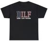 DILF Damn I Love Freedom T Shirt Funny 4th Of July Independence Day Humor Tee