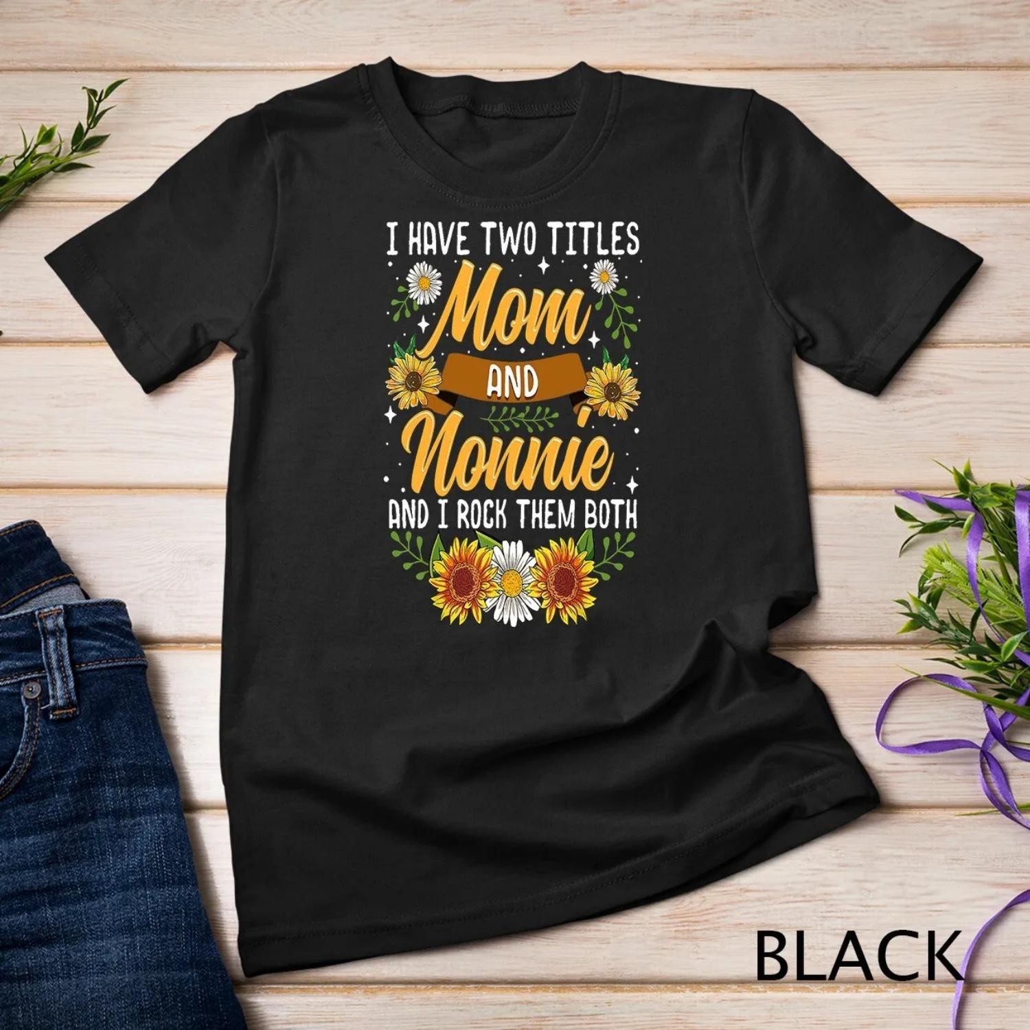 I Have Two Titles Mom And Nonnie T Shirt Thanksgiving s S