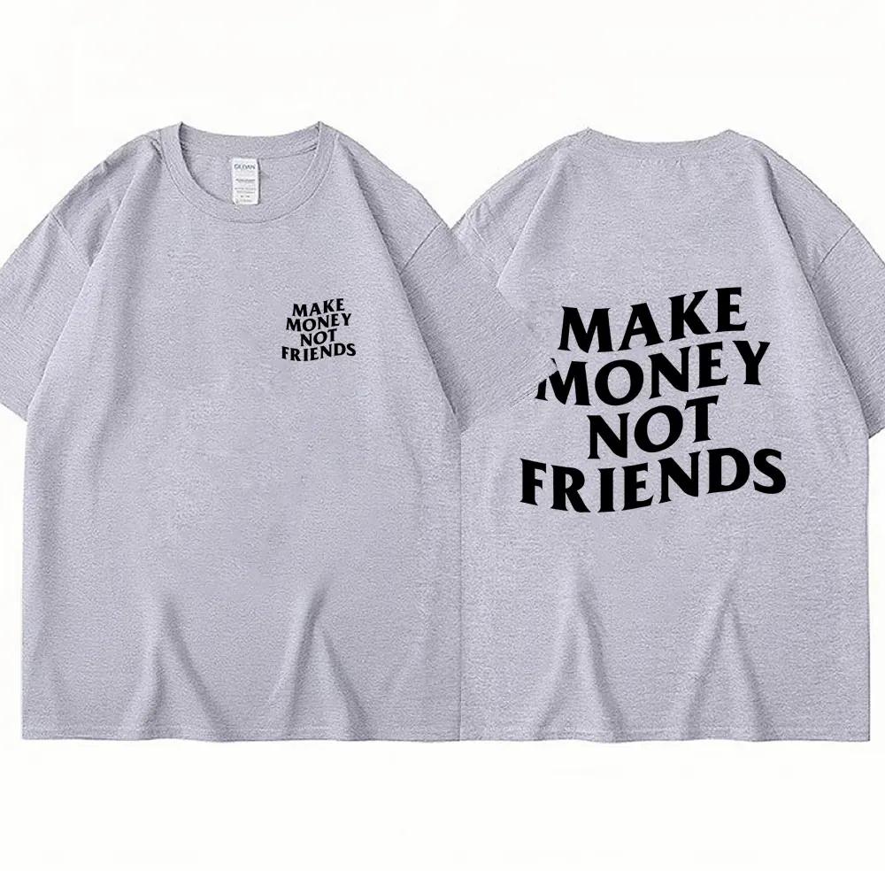 Vydělávejte peníze, ne kamarádi Trička s dopisním potiskem Móda Léto Streetwear Hip Hop Bavlna Vtipné tričko Neformální Tričko nadměrné velikosti
