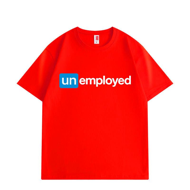 Unemployed Funny Jobless Meme Tshirt Unisex Women Clothing High Quality Fashion Oversized Tshirts Summer Casual Cotton T Shirts 4XL