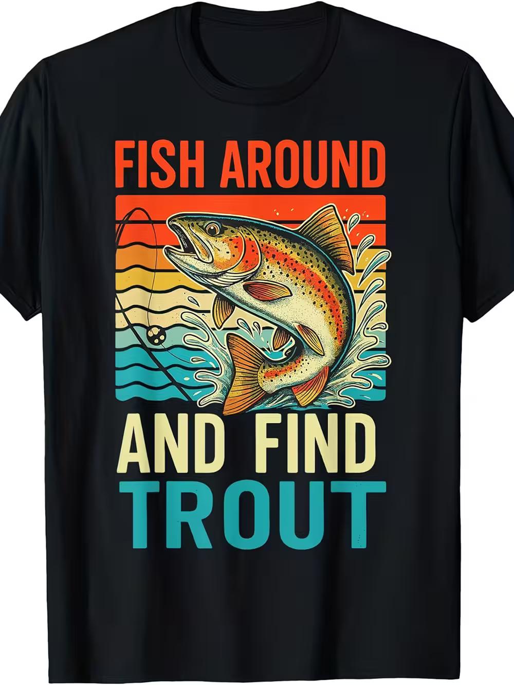 Fish Around & Find Trout T-Shirt | Fishing Enthusiast Tee with Trout Fish & Fly Rod Design XXXL