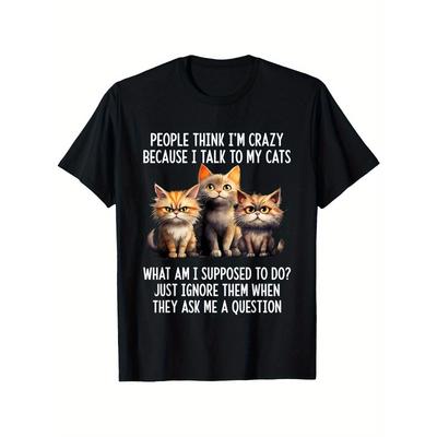 Europäische Größen Leute Denken Ich Bin Verrückt Weil Ich Mit Meinen Katzen Rede T-Shirt für Herren, Weicher Stoff, Atmungsaktiv, Bequem Kurzarm T-Shirts Perfekt
