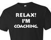 Relax I'm Coaching Shirt. Coach Shirt. Basketball Coach. Soccer Coach. Football Coach. Swim Coach. Baseball Coach. Tennis Coach. #OS217