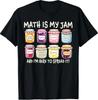Math Is My Jam And Im Here To Spread It Funny Math Teacher T-Shirt