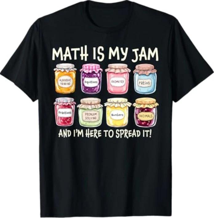 Math Is My Jam And Im Here To Spread It Funny Math Teacher T-Shirt M