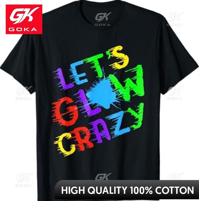 

Retro Colorful Quote Glowing Party 80s Group Team Lets Crazy Graphic T Shirts Unisexs Clothing Cotton Women Funny Summer Tshrits S