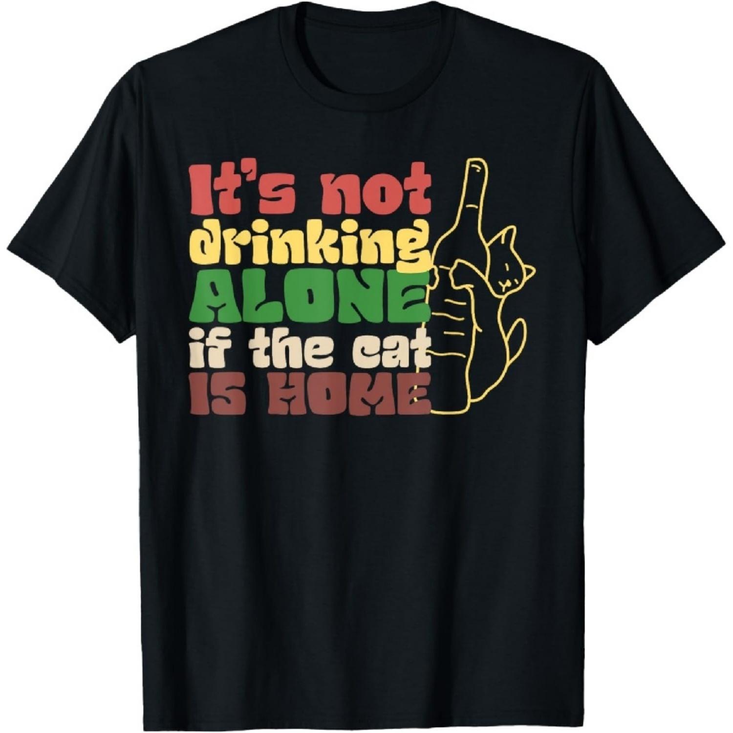 It s Not Drinking Alone If The Cat Is Home Funny T-Shirt XXXXXL чёрный