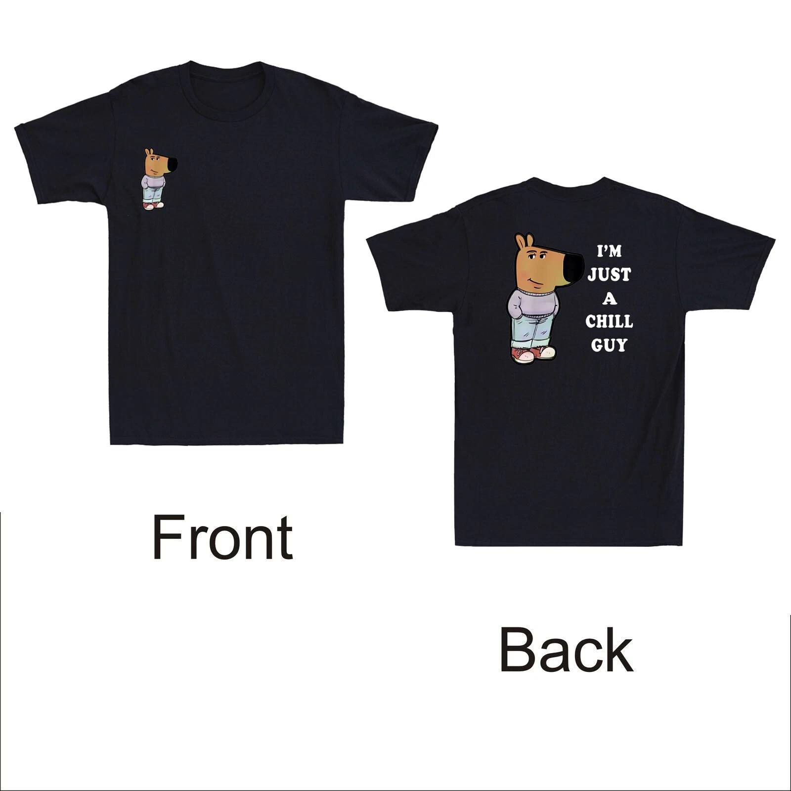 I m Just A Chill Guy Funny Dog Cartoon Meme Front & Back Novelty Men s T-Shirt 3XL