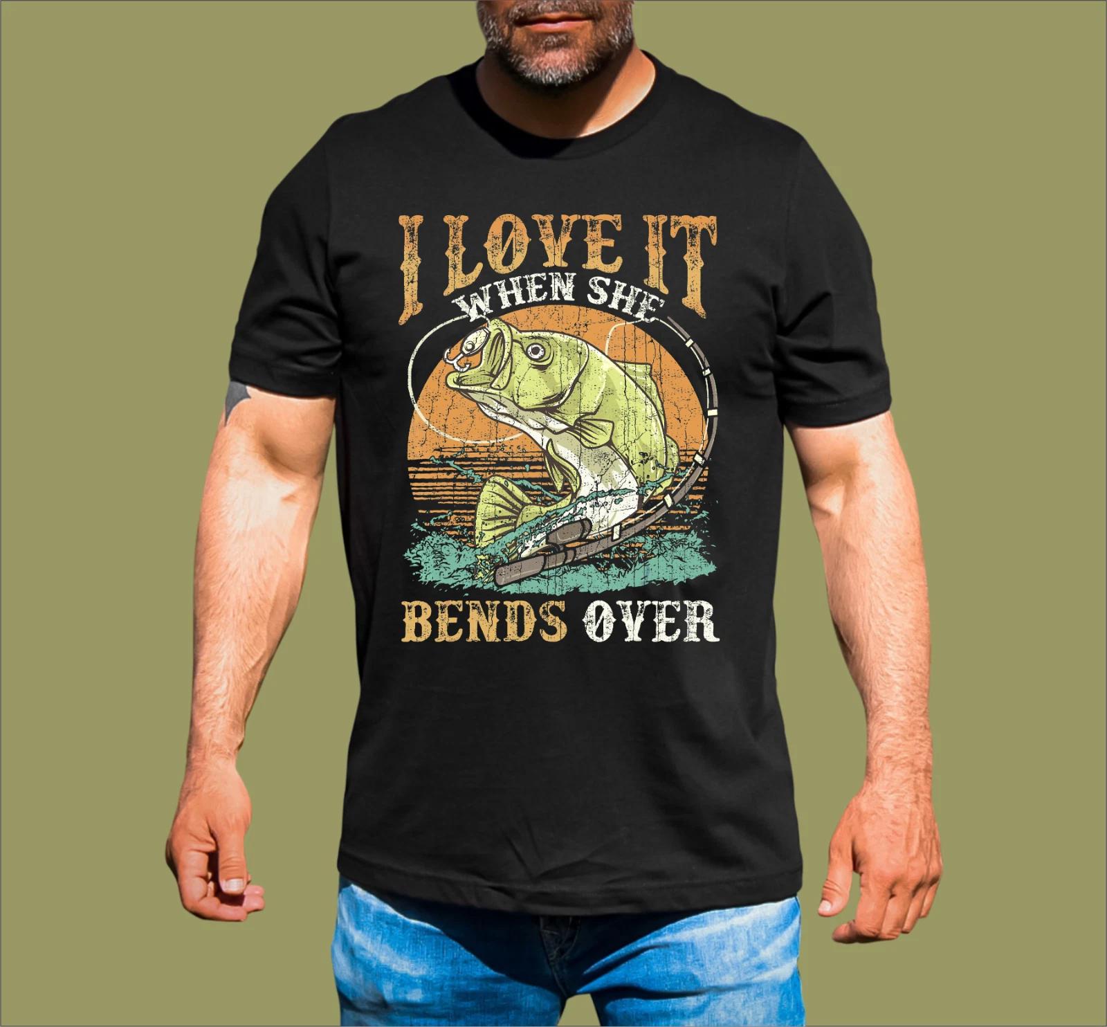 WHEN SHE BENDS OVER FISHING T-SHIRT L