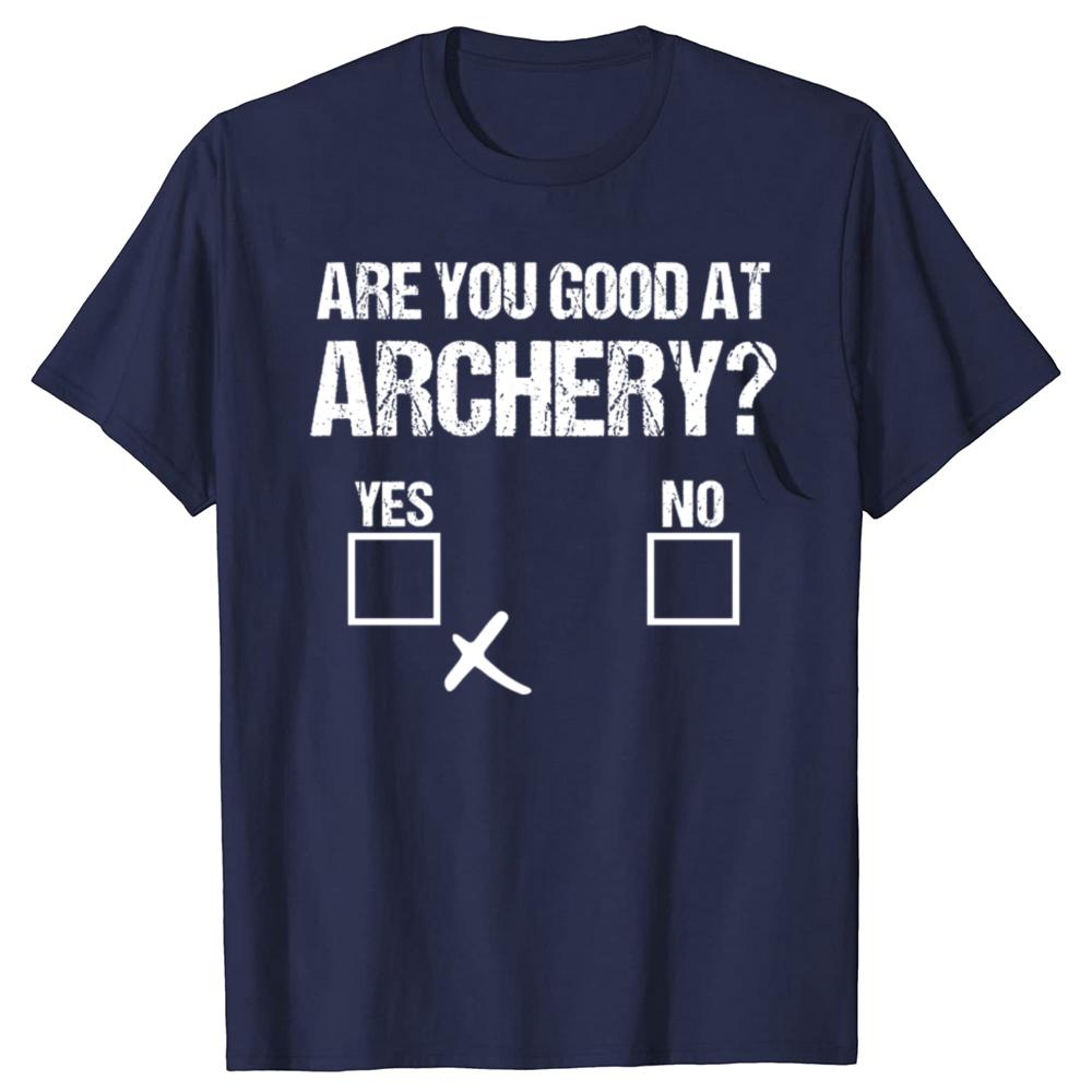 Archer Sarcasm Are You Good At Archery Funny Bow Hunting Tshirts Men Casual Tshirt 100 Cotton Loose Oversized T Shirt Summer