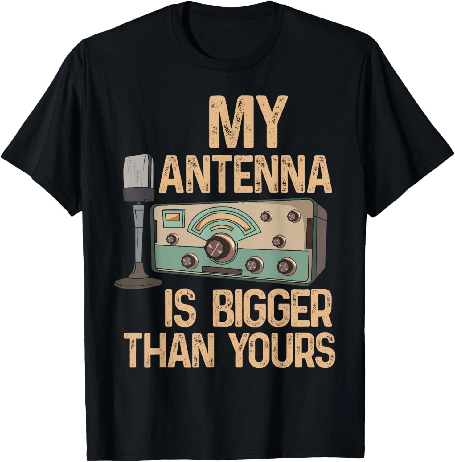 Pride Ham Radio Operator - My Antenna Isn Bigger Than Yours Gift Unisex T-Shirt 3XL