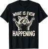 What Is Even Happening Funny Raccoon Meme T-Shirt