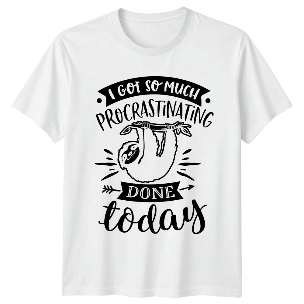 Funny Sloth I Got So Much Procrastinating Done Today Animal Pun TShirt S