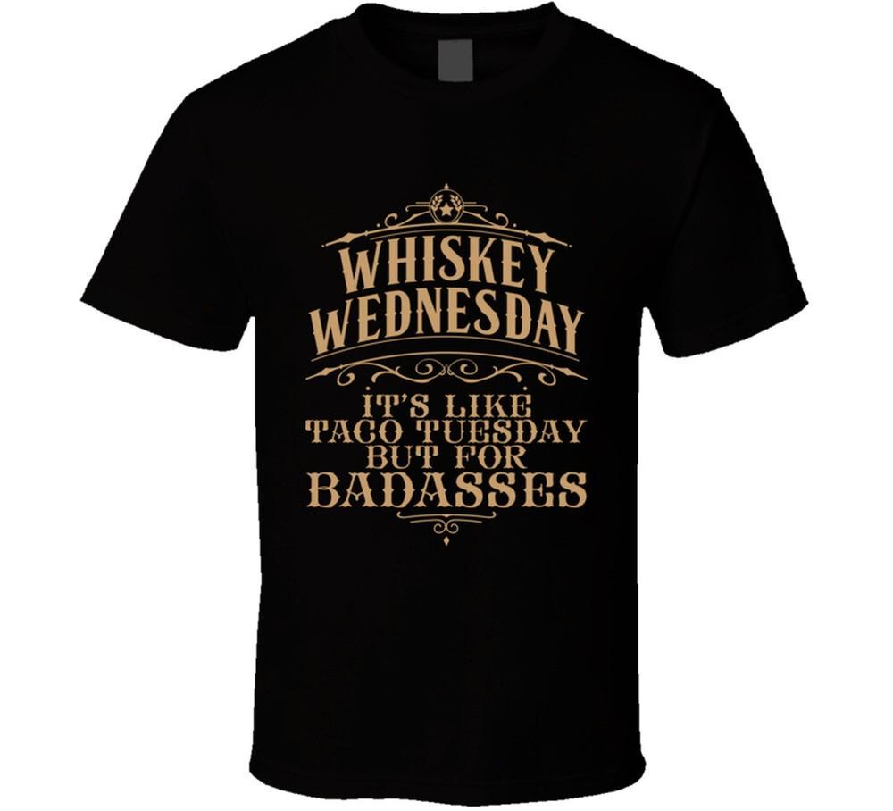 Whiskey Wednesday Taco Tuesday For Badasses Funny Alcohol Drinker Bar Crawl Fan