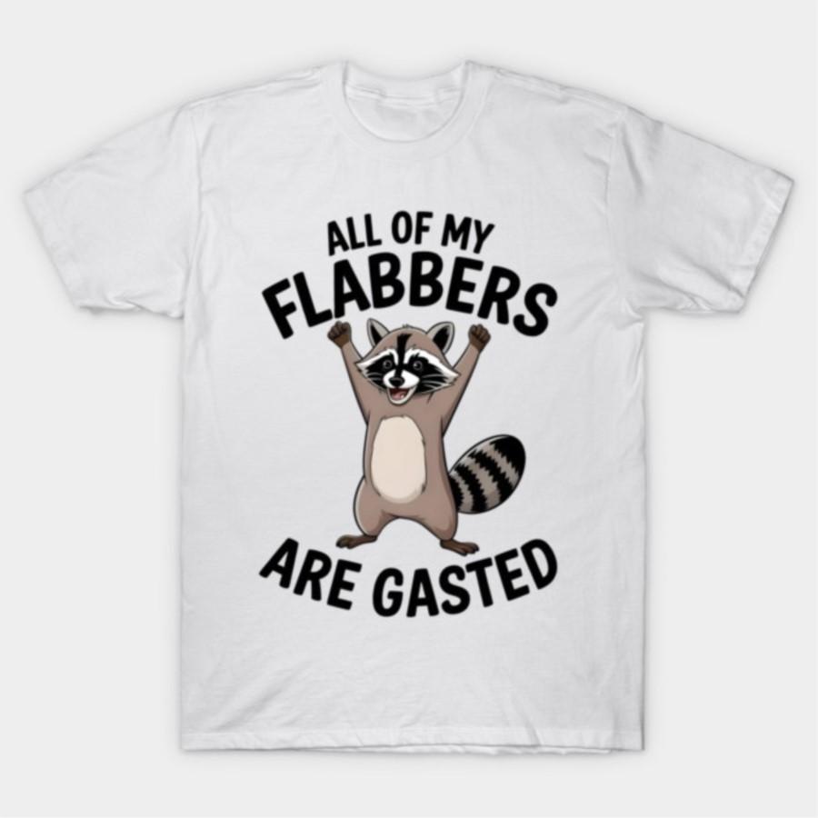 All My Flabbers Are Gasted T-Shirt Für Männer Frauen 100% Baumwoll-T-Shirts Kurzarm-Tops 1028-3
