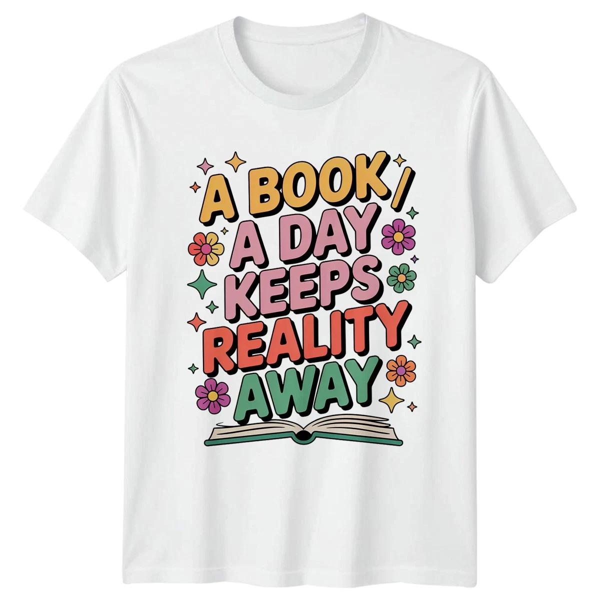 A Book A Day Keeps Reality Away Reading Hobbies Mens Womens Graphic Tee XXL