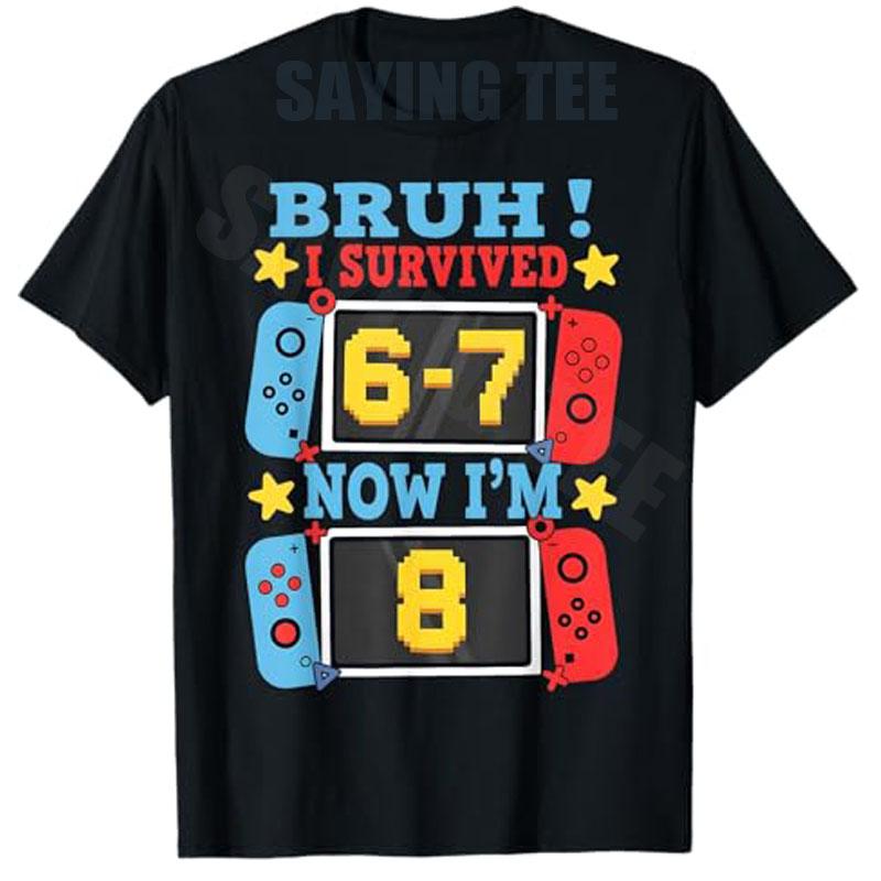 

8 Years Old Boys Fashion Video Gamer TShirt Bruh I Survived 67 Now Im 8 Gamer 8th Birthday Boy Gift Saying Tee Novelty Apparel 3XL