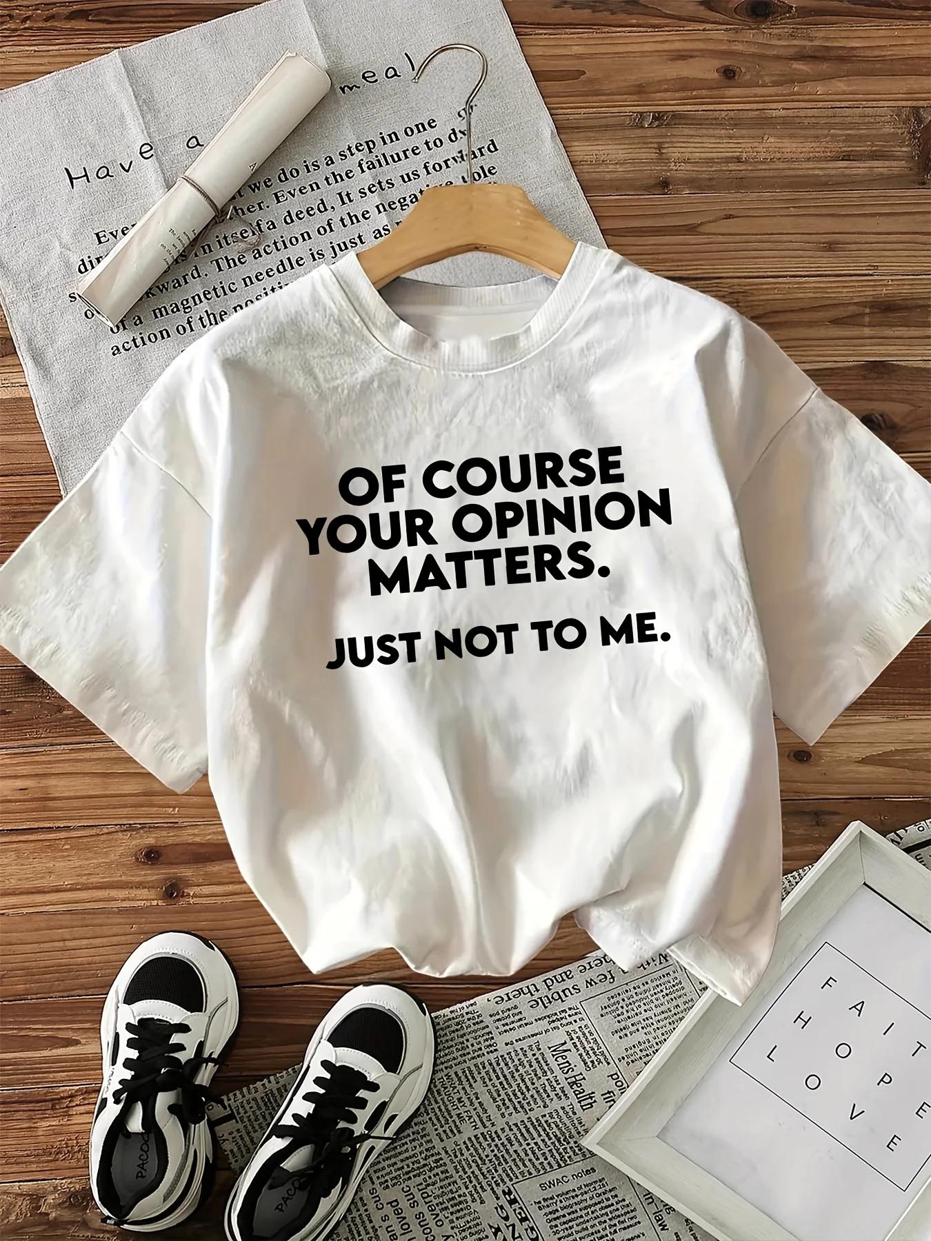 Season Comfort Your Opinion Matters Slogan Tee WomenS TShirt with Letter Casual Crew Neck Fabric S