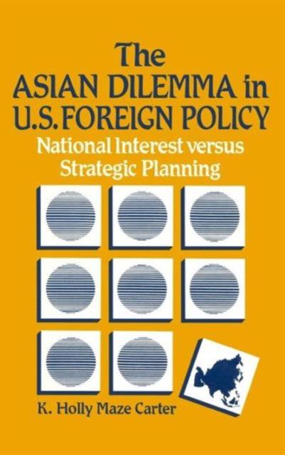 Kniha The Asian Dilemma In United States Foreign Policy : National Interest Versus Strategic Planning