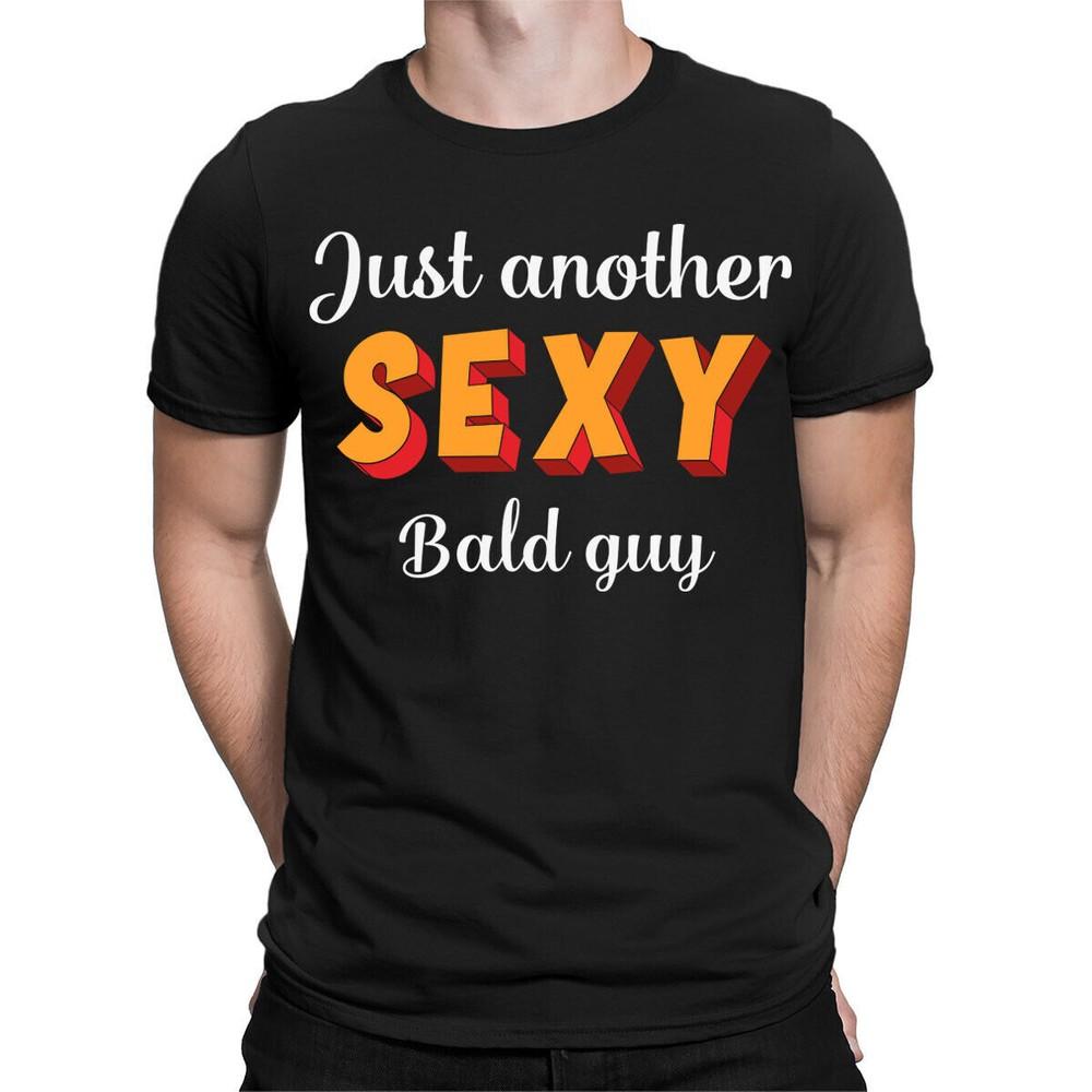 Funny Dad Just Another Sexy Bald Guy Fathers Day Gift Mens TShirts Top #TA89 Unisex T-Shirt S