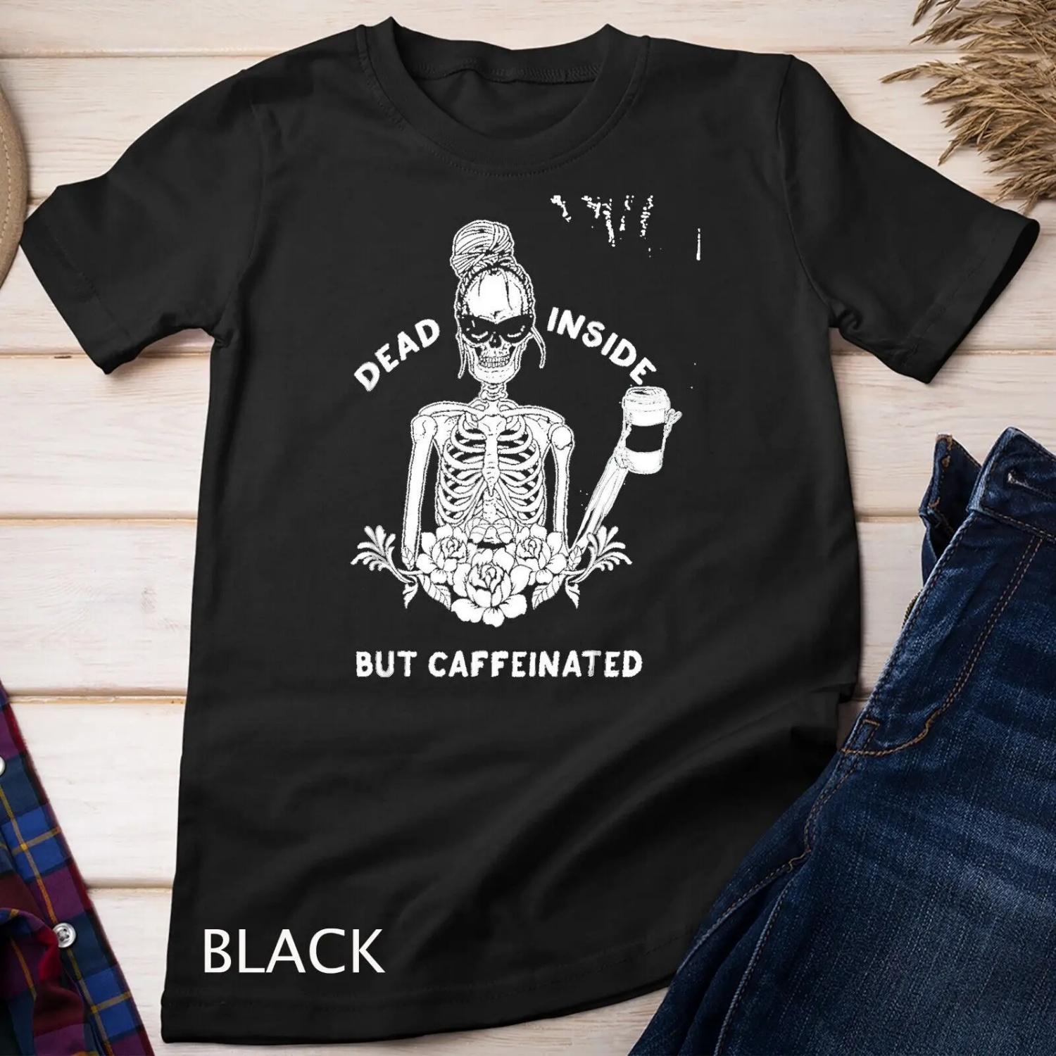 Dead Inside But Caffeinated Skeleton Flower coffee lover T Shirt S