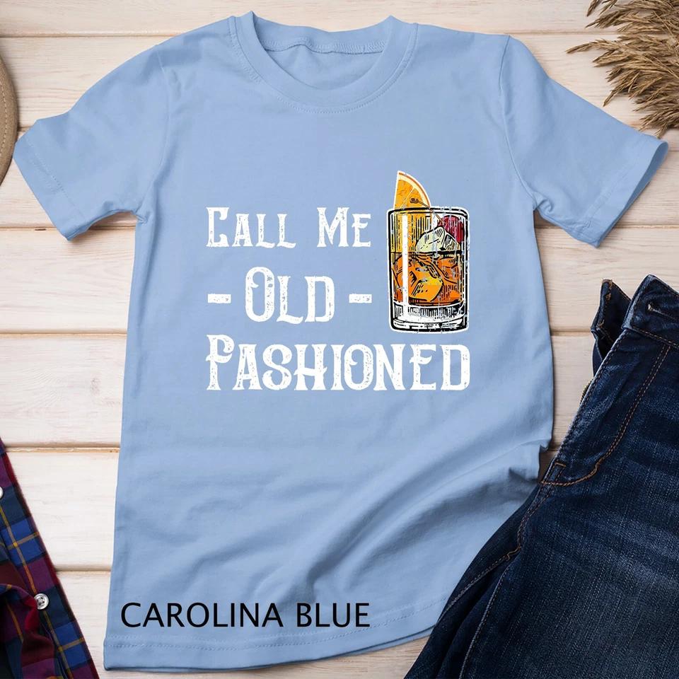 Call Me Old Fashioned Shirt - Vintage Whiskey Lover Gift Unisex T-shirt 3 XL