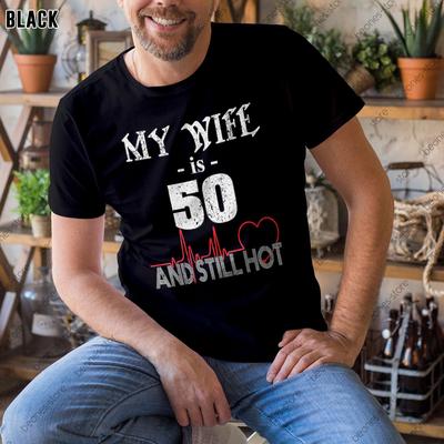 Funny Wife 50th Birthday T-shirt, My Wife Is 50 And Still Hot, Tee Gift