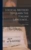 The Logical Method To Learn The Italian Language... Book